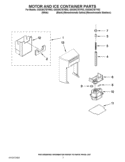 MOTOR AND ICE CONTAINER PARTS Diagram and Parts List for GSS30C7EYF02  Whirlpool Refrigerator
