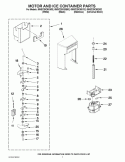 MOTOR AND ICE CONTAINER PARTS Diagram and Parts List for 6WSC20C6XB02  Whirlpool Refrigerator